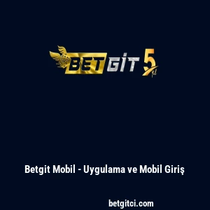Betgit Mobil - Uygulama ve Mobil Giriş