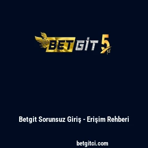 Betgit Sorunsuz Giriş - Erişim Rehberi